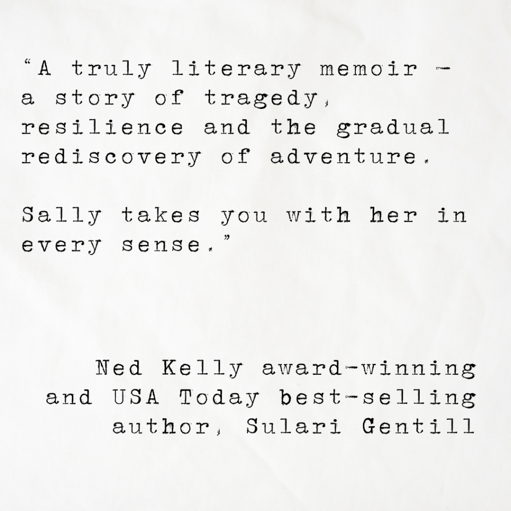 Quote card from Ned Kelly award-winning and USA Today best-selling author, Sulari Gentill, reading Unpacking for Greece is a truly literary memoir – a story of tragedy, resilience and the gradual rediscovery of adventure. Sally takes you with her in every sense.